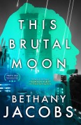 Cover-Bild zum Titel 'This Brutal Moon' von 'Bethany Jacobs'