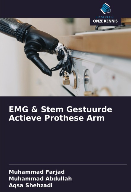 EMG & Stem Gestuurde Actieve Prothese Arm - Muhammad Farjad, Muhammad Abdullah, Aqsa Shehzadi