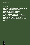 Cover-Bild zum Titel 'Das Entmündigungsverfahren gegen Geisteskranke und Geistesschwache, Verschwender und Trunksüchtige nach der Reichs-Civilprozeßordnung und dem Bürgerlichen Gesetzbuch für das Deutsche Reich' von 'P. Daude'