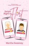 Cover-Bild zum Titel 'Swipe Right to Flirt' von 'Martha Sweeney'