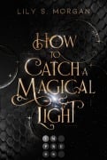 Cover-Bild zum Titel 'How To Catch A Magical Light (New York Magics 1)' von 'Lily S. Morgan'