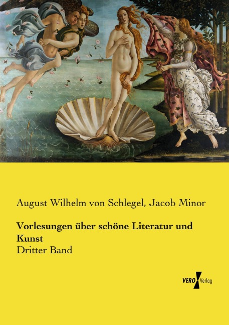 Vorlesungen über schöne Literatur und Kunst - August Wilhelm Von Schlegel, Jacob Minor