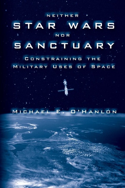 Neither Star Wars nor Sanctuary - Michael E. O'Hanlon