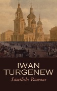 Cover-Bild zum Titel 'Iwan Turgenew - Sämtliche Romane' von 'Iwan Sergejewitsch Turgenew'