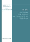 Cover-Bild zum Titel 'Bibliothek und Wissenschaft 50 (2017): Die Zukunft des Sammelns an wissenschaftlichen Bibliotheken' von ''