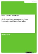 Cover-Bild zum Titel 'Modernes Städtemanagement. Open Innovation im öffentlichen Sektor' von 'Ömer Aslantas, Tim Huber'