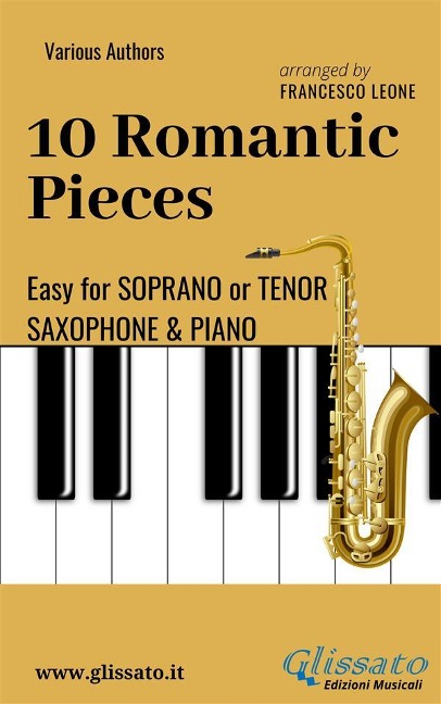 10 Romantic Pieces - Easy for Soprano/Tenor Sax and Piano - Francesco Leone, Ludwig Van Beethoven, Robert Schumann, Anton Rubinstein, Peter Ilyich Tchaikovsky