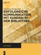 Cover-Bild zum Titel 'Erfolgreiche Kommunikation mit Kunden in der Bibliothek' von 'Christiane Brockerhoff'