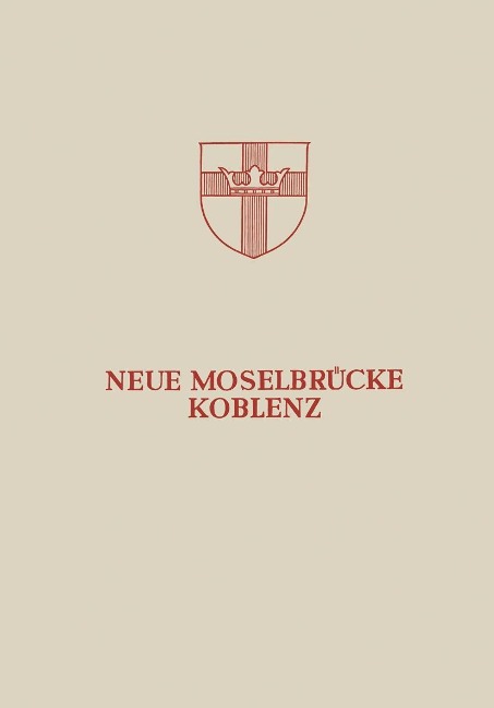 Neue Moselbrücke Koblenz - Hans Bellinghausen, Ernst Bitzegeio, Ulrich Finsterwalder, Georg Knittel, Karlheinz Gries