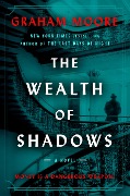 The Wealth of Shadows - Graham Moore