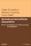 Betriebswirtschaftliche Steuerlehre Band 1: Grundlagen der Besteuerung, Ertragsteuern - Dieter Schneeloch, Stephan Meyering, Guido Patek