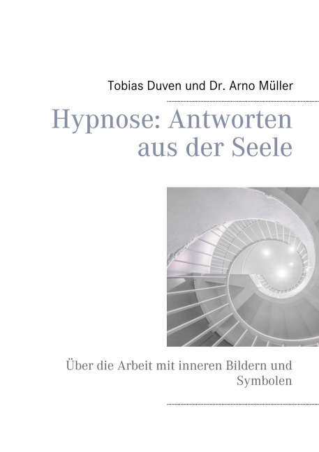 Hypnose: Antworten aus der Seele - Tobias Duven, Arno Müller