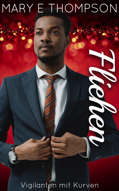 Fliehen (Vigilanten mit Kurven, #7) - Mary E Thompson
