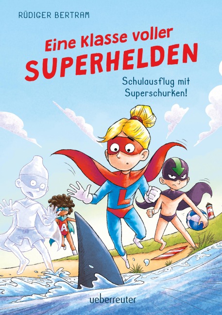 Eine Klasse voller Superhelden - Schulausflug mit Superschurken! (Eine Klasse voller Superhelden, Bd. 2) - Rüdiger Bertram