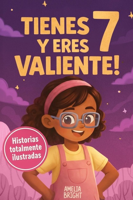 Tienes 7 y eres valiente, segura y hermosa - Amelia Bright