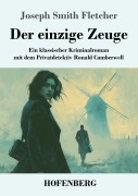 Cover-Bild zum Titel 'Der einzige Zeuge' von 'Joseph Smith Fletcher'