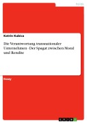 Cover-Bild zum Titel 'Die Verantwortung transnationaler Unternehmen  -  Der Spagat zwischen Moral und Rendite' von 'Katrin Kubica'
