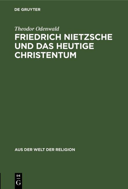 Friedrich Nietzsche und das heutige Christentum - Theodor Odenwald
