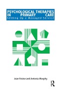 Cover-Bild zum Titel 'Psychological Therapies in Primary Care' von 'Joan Foster, Antonia Murphy'