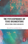 Cover-Bild zum Titel 'The Psychodynamics of Toxic Organizations' von 'Howard Stein, Seth Allcorn'