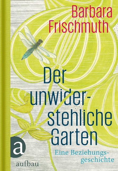 Der unwiderstehliche Garten - Barbara Frischmuth