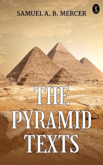 The Pyramid Texts - Samuel A. B. Mercer