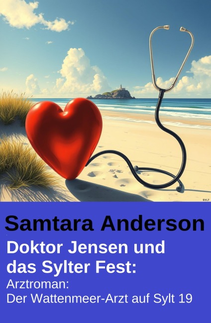 Doktor Jensen und das Sylter Fest: Arztroman: Der Wattenmeer-Arzt auf Sylt 19 - Samtara Anderson