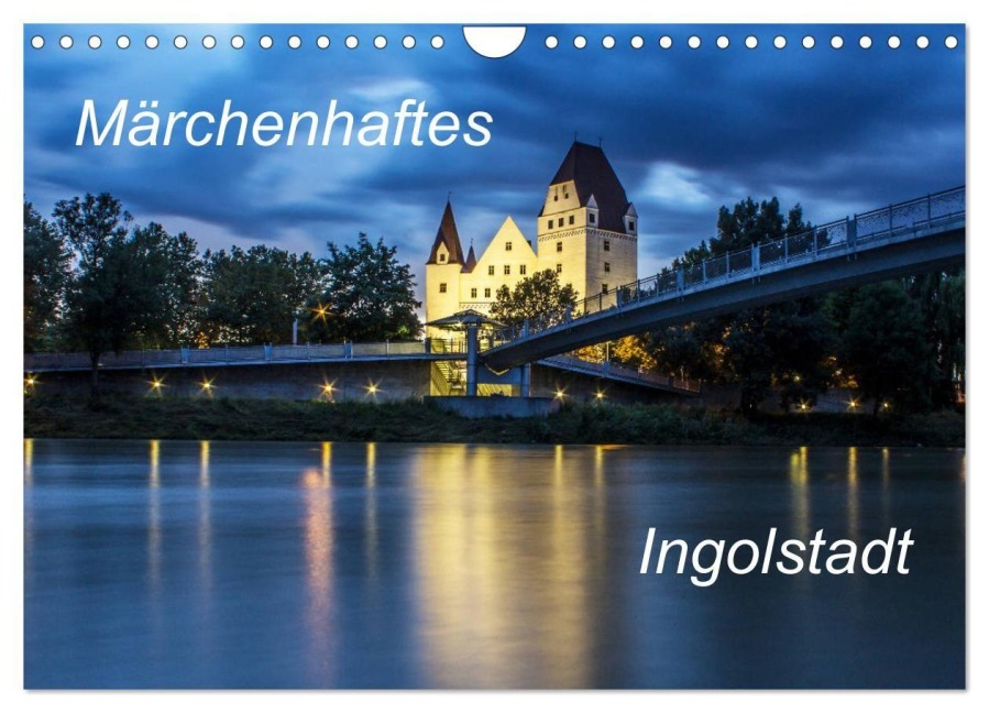 Märchenhaftes Ingolstadt (Wandkalender 2027 DIN A4 quer), CALVENDO Monatskalender - Svk