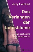 Cover-Bild zum Titel 'Das Verlangen der Lotosblume' von 'Andy Lyebhart'