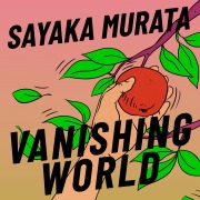 Cover-Bild zum Titel 'Vanishing World' von 'Sayaka Murata'