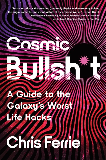 Cosmic Bullsh*t - Chris Ferrie