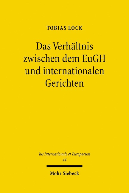 Das Verhältnis zwischen dem EuGH und internationalen Gerichten - Tobias Lock