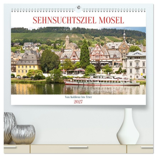 Sehnsuchtsziel Mosel (hochwertiger Premium Wandkalender 2027 DIN A2 quer), Kunstdruck in Hochglanz - U. Boettcher