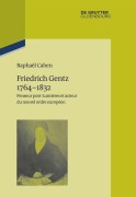 Cover-Bild zum Titel 'Friedrich Gentz 1764-1832' von 'Raphaël Cahen'
