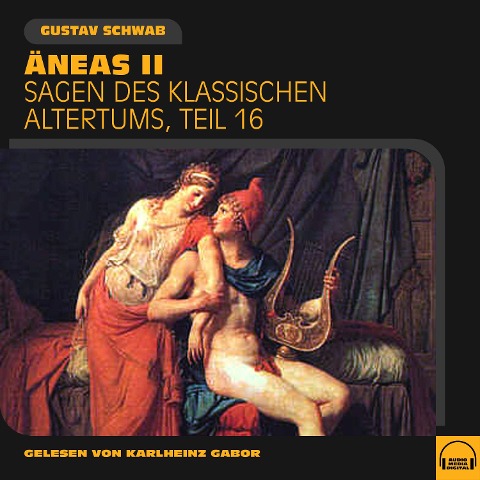 Äneas II (Sagen des klassischen Altertums, Teil 16) - Gustav Schwab