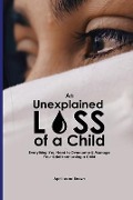 An Unexplained Loss of A Child: Everything You Need to Overcome & Manage Your Grief from Losing a Child - April Isaac-Brown