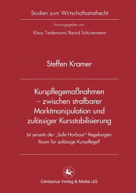 Kurspflegemaßnahmen - zwischen strafbarer Marktmanipulation und zulässiger Kursstabilisierung - Steffen Kramer