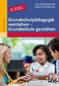 Grundschulpädagogik verstehen - Grundschule gestalten - Eva Schumacher, Liselotte Denner