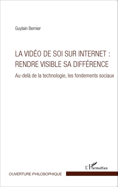 La vidéo de soi sur internet : rendre visible sa différence - Guylain Bernier