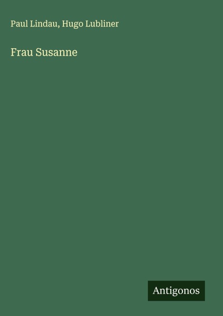 Frau Susanne - Paul Lindau, Hugo Lubliner
