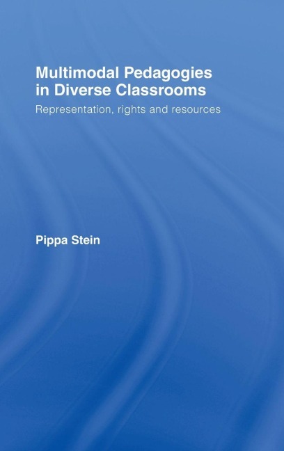 Multimodal Pedagogies in Diverse Classrooms - Pippa Stein