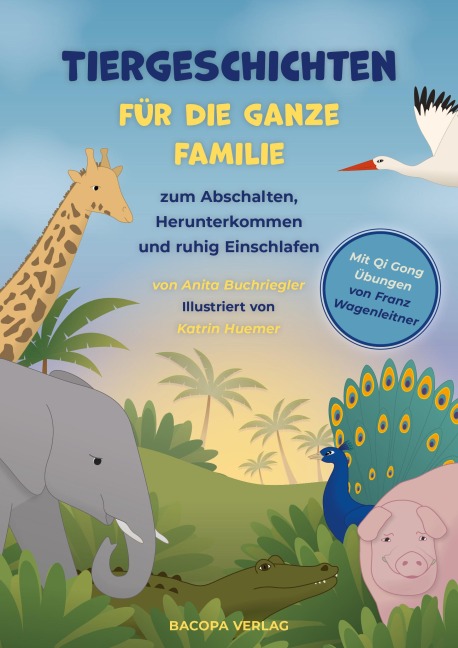 Tiergeschichten für die ganze Familie zum Abschalten, Herunterkommen und ruhig Einschlafen - Anita Buchriegler