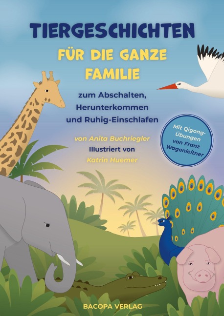 Tiergeschichten für die ganze Familie zum Abschalten, Herunterkommen und ruhig Einschlafen - Anita Buchriegler