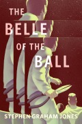 Cover-Bild zum Titel 'The Belle of the Ball' von 'Stephen Graham Jones'