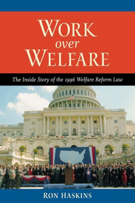Work over Welfare - Ron Haskins