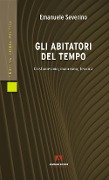 Cover-Bild zum Titel 'Gli abitatori del tempo. Cristianesimo, marxismo, tecnica' von 'Emanuele Severino'