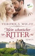 Mein schottischer Ritter - Die Highlander-Lords: Erster Roman - Veronica Wolff