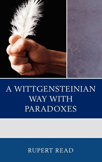 Wittgensteinian Way with Paradoxes - Rupert Read