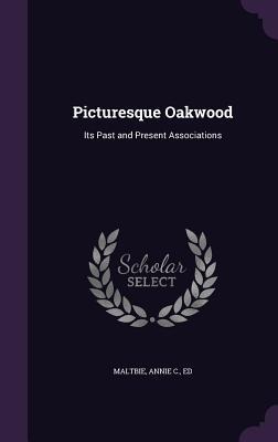 Picturesque Oakwood - Annie C Maltbie