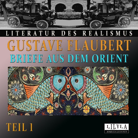 Briefe aus dem Orient - Teil 1 - Gustave Flaubert